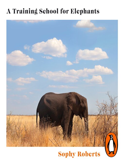 Title details for A Training School for Elephants by Sophy Roberts - Wait list